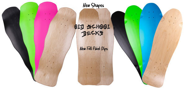 New Old School Deck Shapes And Full Painted Dips